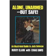 Alone, Unarmed- But Safe!