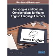 Handbook of Research on Pedagogies and Cultural Considerations for Young English Language Learners