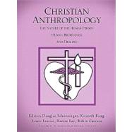 Christian Anthropology: The Nature of the Human Person, Human Brokenness and Healing