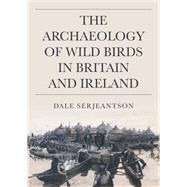 The Archaeology of Wild Birds in Britain and Ireland