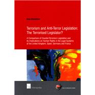 Terrorism and Anti-Terror Legislation: The Terrorised Legislator? A Comparison of Counter-Terrorism Legislation and Its Implications on Human Rights in the Legal Systems of the United Kingdom, Spain, Germany and France