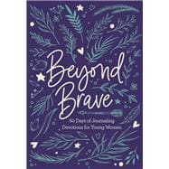 Beyond Brave