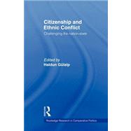 Citizenship and Ethnic Conflict: Challenging the Nation-State