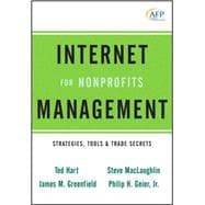 Internet Management for Nonprofits Strategies, Tools and Trade Secrets