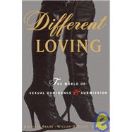 Different Loving A Complete Exploration of the World of Sexual Dominance and Submission
