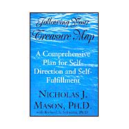 Following Your Treasure Map : A Comprehensive Plan for Self-Direction and Self Fulfillment