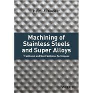 Machining of Stainless Steels and Super Alloys Traditional and Nontraditional Techniques