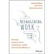 Reimagining Work Strategies to Disrupt Talent, Lead Change, and Win with a Flexible Workforce
