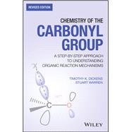 Chemistry of the Carbonyl Group A Step-by-Step Approach to Understanding Organic Reaction Mechanisms