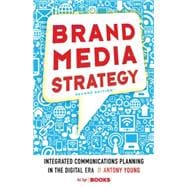 Brand Media Strategy Integrated Communications Planning in the Digital Era