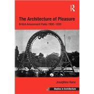 The Architecture of Pleasure: British Amusement Parks 1900û1939