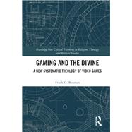 Gaming and the Divine: A New Systematic Theology of Video Games