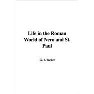 Life In The Roman World Of Nero And St. Paul