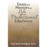 Essays and Memoirs on Life and Professional Experiences