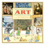 A Child's Introduction to Art The World's Greatest Paintings and Sculptures