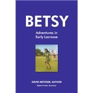Betsy Adventures in Early Lacrosse Book 3