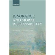Ignorance and Moral Responsibility