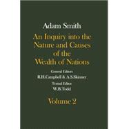 The Glasgow Edition of the Works and Correspondence of Adam Smith An Inquiry into the Nature and Causes of the Wealth of Nations Volume 2 Volume 2