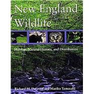 New England Wildlife : Habitat, Natural History, and Distribution