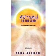 Return to the Lord : Praying and Living Lent