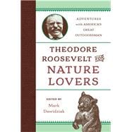 Theodore Roosevelt for Nature Lovers Adventures with America's Great Outdoorsman