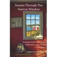 Scenes Through the Narrow Window Personal and Professional Reflections of a Clinical Psychologist