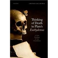 Thinking of Death in Plato's Euthydemus A Close Reading and New Translation