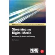 Streaming and Digital Media: Understanding the Business and Technology