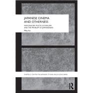 Japanese Cinema and Otherness: Nationalism, Multiculturalism and the Problem of Japaneseness