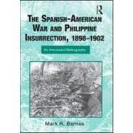 The Spanish-American War and Philippine Insurrection, 1898û1902: An Annotated Bibliography