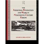 The Industrial Revolution and Work in Nineteenth Century Europe