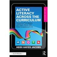 Active Literacy Across the Curriculum: Connecting Print Literacy with Digital, Media, and Global Competence, K-12