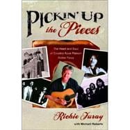Pickin' Up the Pieces The Heart and Soul of Country Rock Pioneer Richie Furay