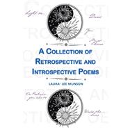 A Collection of Retrospective and Introspective Poems