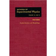 Methods of Experimental Physics : Polymers Molecular Structure and Dynamics