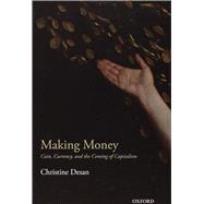 Making Money Coin, Currency, and the Coming of Capitalism