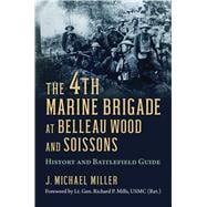 The 4th Marine Brigade at Belleau Wood and Soissons