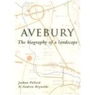 Avebury The Biography of a Landscape