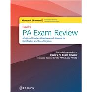 Davis's PA Exam Review: Additional Practice Questions and Answers for Certification and Recertification Additional Practice Questions and Answers for Certification and Recertification