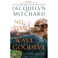 No Time to Wave Goodbye A Novel