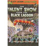 Black Lagoon Adventures Chapter Book 02 : The Talent Show from the Black Lagoon
