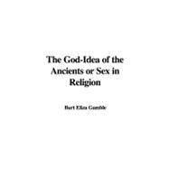 The God-Idea of the Ancients or Sex in Religion