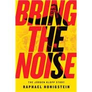 Bring the Noise The Jürgen Klopp Story