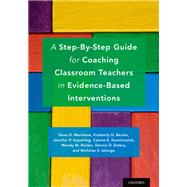 A Step-By-Step Guide for Coaching Classroom Teachers in Evidence-Based Interventions