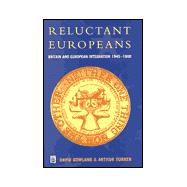 Reluctant Europeans Britain and European Integration 1945-1998