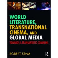 World Literature, Transnational Cinema, Global Media: A Transdisciplinary Polylogue