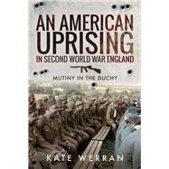 An American Uprising in Second World War England