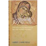 A Sorrowful Joy: A Spiritual Journey of an African-American Man in Late Twentieth-Century America