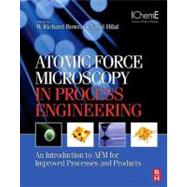 Atomic Force Microscopy in Process Engineering : An Introduction to AFM for Improved Processes and Products