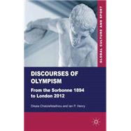 Discourses of Olympism From the Sorbonne 1894 to London 2012